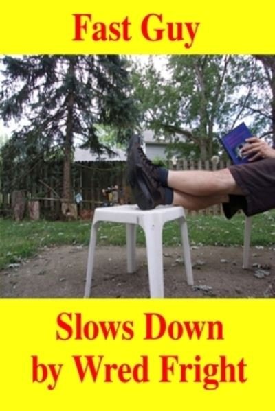 Cover for Wred Fright · Fast Guy Slows Down (Paperback Bog) (2022)