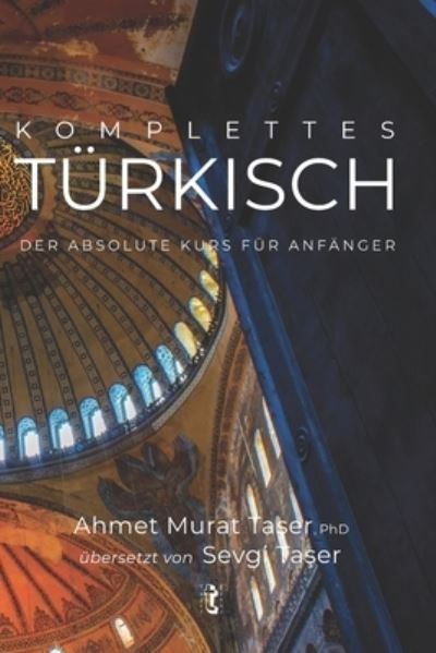 Cover for Ta&amp;#351; er, Ahmet Murat · Komplettes Turkisch: Der absolute Kurs fur Anfanger (Paperback Bog) (2021)