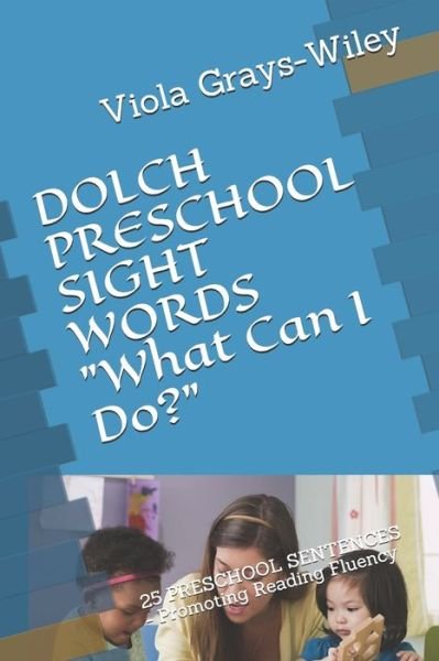 Cover for Viola Grays-Wiley · DOLCH PRESCHOOL SIGHT WORDS What Can I Do?: 25 PRESCHOOL SENTENCES - Promoting Reading Fluency - Grays-Wiley Preschool Library Literacy Set (Pocketbok) (2021)