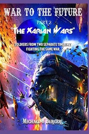 Cover for Michael Burger · War to the Future, the Xarian Wars (Book) (2021)