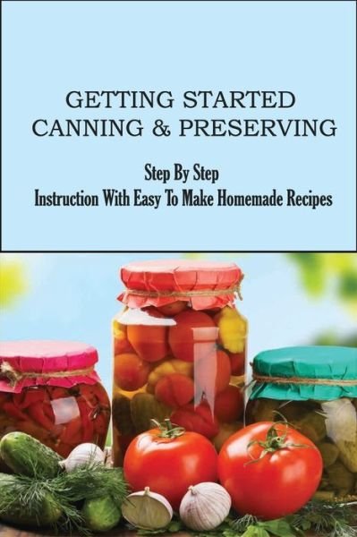 Cover for Hai Cherry · Getting Started Canning &amp; Preserving (Paperback Book) (2021)