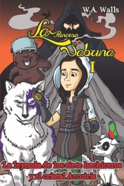 Cover for W a Walls · La Princesa Sabrina I: La Leyenda de Los Siete Hechiceros Y El Cristal Arcoiris - La Princesa Sabrina (Taschenbuch) (2021)