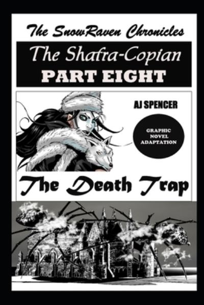 Cover for Aj Spencer · The SnowRaven Chronicles The Shafra-Copian Graphic Novel Adaptation Part Eight The Death Trap (Taschenbuch) (2021)