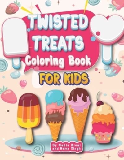 Cover for Hema Singh · Twisted Treats Coloring Book for Kids: By Nadia Bical and Hema Singh (Pocketbok) (2021)