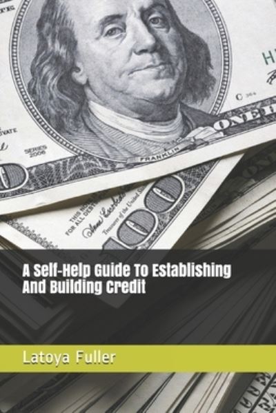 Cover for Latoya Fuller · A Self-Help Guide To Establishing And Building Credit (Paperback Book) (2020)