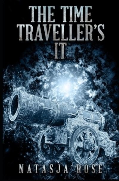 Cover for Natasja Rose · The Time Traveller's IT (Pocketbok) (2021)