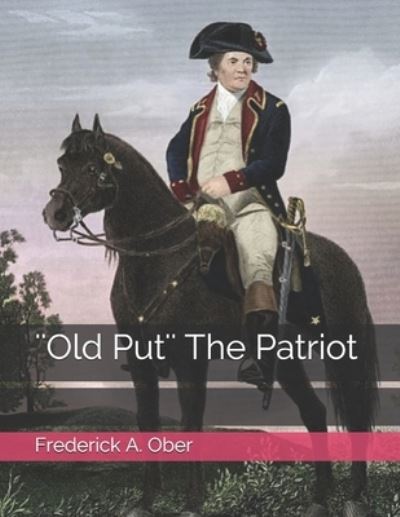 Cover for Frederick A Ober · ''Old Put'' The Patriot (Paperback Book) (2021)