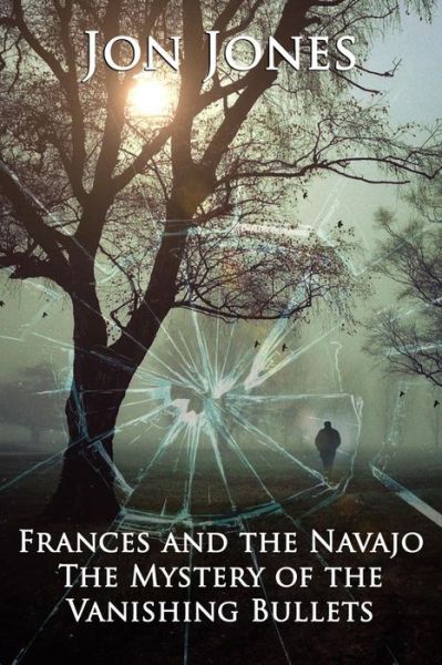 Cover for Jon Jones · Frances &amp; the Navajo - The Mystery of the Vanishing Bullets. (Paperback Book) (2021)