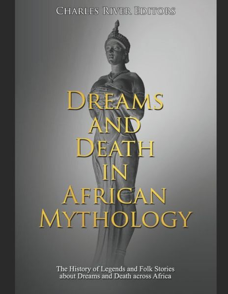 Cover for Charles River Editors · Dreams and Death in African Mythology (Paperback Book) (2020)