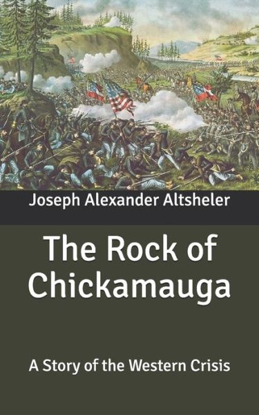 Cover for Joseph Alexander Altsheler · The Rock of Chickamauga: A Story of the Western Crisis (Paperback Book) (2020)