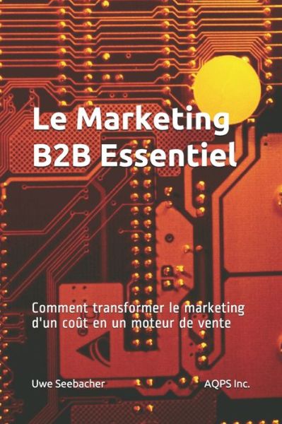 Cover for Uwe Seebacher · Le Marketing B2B Essentiel (Paperback Book) (2020)