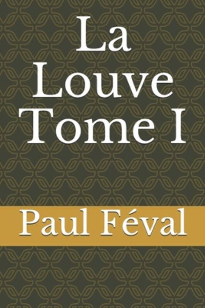 Cover for Paul Feval · La Louve Tome I (Paperback Book) (2020)