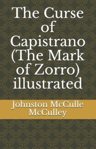 Cover for Johnston McCulley · The Curse of Capistrano (The Mark of Zorro) illustrated (Taschenbuch) (2020)