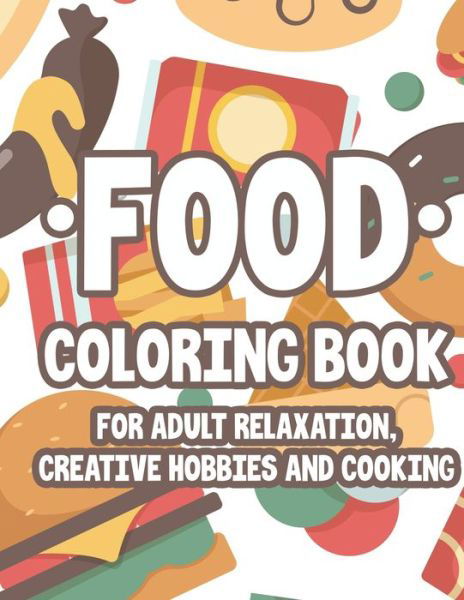 Cover for Treasure Cave Prints · Food Coloring Book For Adult Relaxation Creative Hobbies And Cooking (Paperback Book) (2020)