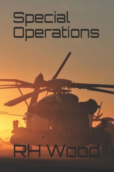 Special Operations - Rh Wood - Bücher - Independently Published - 9798679949744 - 27. August 2020