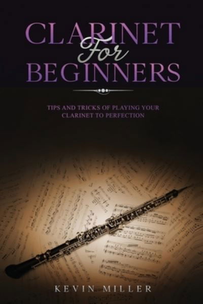 Cover for Kevin Miller · Clarinet for Beginners (Taschenbuch) (2020)