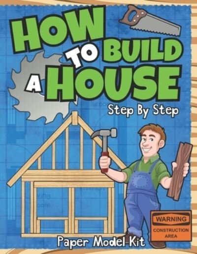 How To Build A House - Square Root of Squid Publishing - Böcker - Independently Published - 9798706825744 - 9 februari 2021