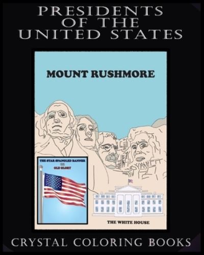 Presidents Of The United States - Crystal Coloring Books - Libros - Independently Published - 9798713768744 - 25 de febrero de 2021