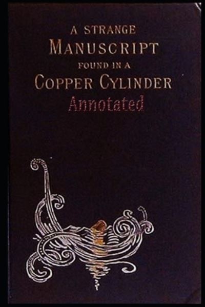 Cover for James de Mille · A Strange Manuscript Found in a Copper Cylinder ANNOTATED (Taschenbuch) (2021)