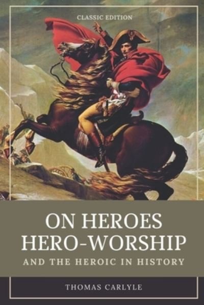 Cover for Thomas Carlyle · On Heroes, Hero-Worship, and the Heroic in History: With original illustration (Paperback Bog) (2021)