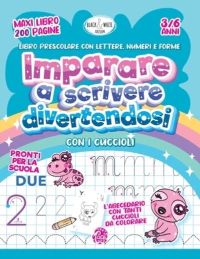 Cover for Magi Publisher · Imparare a scrivere divertendosi con i cuccioli: Libro prescolare con lettere, numeri e forme. Maxi libro 200 pagine. 3-6 anni. Pronti per la scuola! L'abecedario con tanti cuccioli da colorare. (Paperback Book) (2021)