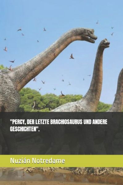 Cover for Nuzian Notredame · Percy, Der Letzte Brachiosaurus Und Andere Geschichten. (Paperback Bog) (2022)