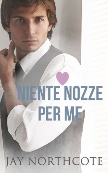 Cover for Jay Northcote · Niente nozze per me (Pocketbok) (2022)
