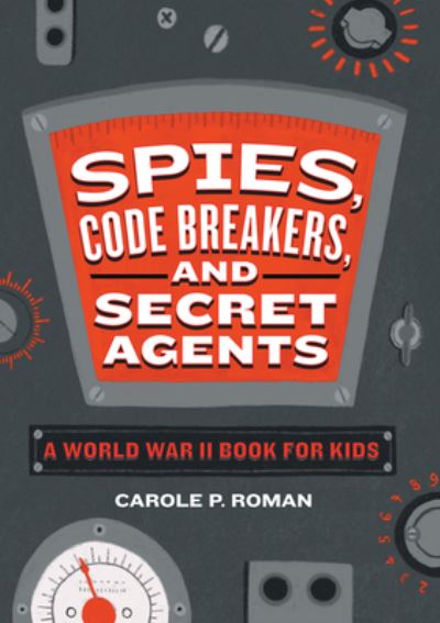 Cover for Carole P. Roman · Spies, Code Breakers, and Secret Agents (Hardcover Book) (2022)