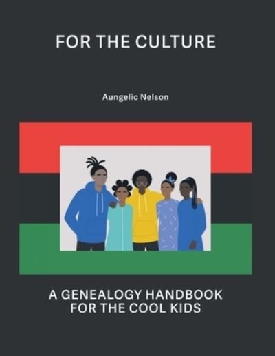 Cover for Aungelic Nelson · For The Culture: A Genealogy Handbook For The Cool Kids (Pocketbok) (2022)