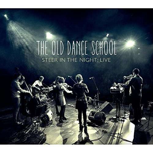 Cover for Old Dance School · Steer in the Night: Live (CD) (2014)