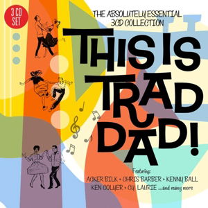 This is Trad Dad: Absolutely Essential / Various · This Is Trad Dad! - The Absolutely Essential 3 Cd Collection (CD) (2014)