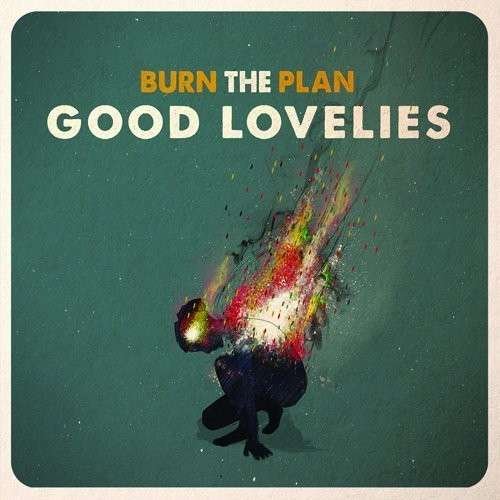 Cover for Good Lovelies · Burn The Plan (CD) (2015)