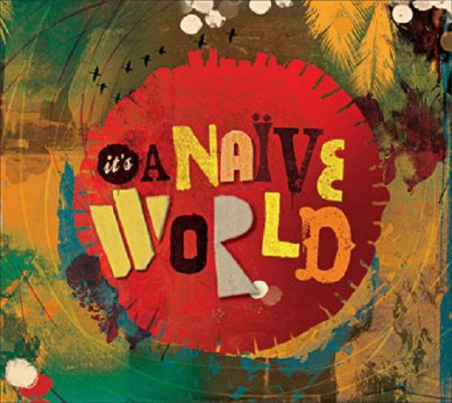 Cover for Its a Naive World · It''s A Naive World - Asa,pink Martini,le Tone... (CD) [Digipak] (2017)