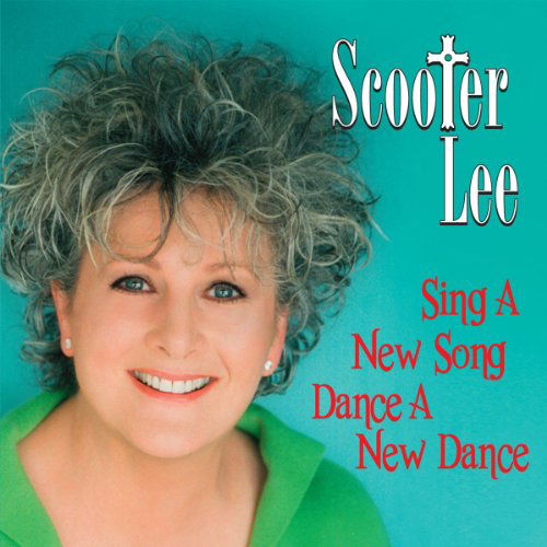 Cover for Scooter Lee · Sing a New Song, Dance a New Dance (CD) (2017)