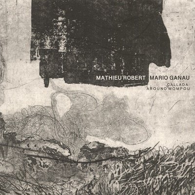Cover for Mathieu Robert  &amp; Mario Ganau · Callada: Around Mompou (CD) (2022)