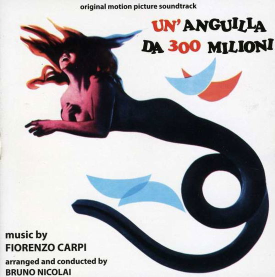 Cover for Fiorenzo Carpi · Un Anguilla Da 300 Milioni (CD) (2010)