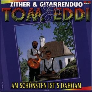 Am Schönsten Ist's Dahoam - Tom & Eddi Zither-& Gitarrenduo - Musik - TYROLIS - 9003549509745 - 31 december 1994