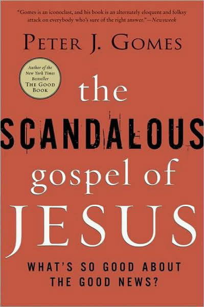 The Scandalous Gospel of Jesus: What's So Good About the Good News? - Peter J Gomes - Bøger - HarperCollins Publishers Inc - 9780060000745 - 6. november 2019