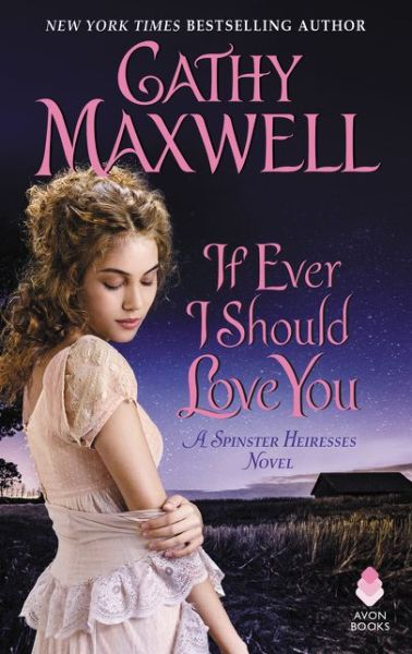 Cover for Cathy Maxwell · If Ever I Should Love You: A Spinster Heiresses Novel - The Spinster Heiresses (Paperback Book) (2018)