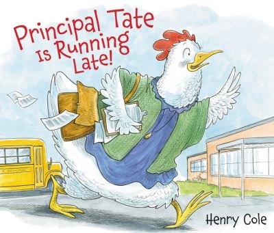 Principal Tate Is Running Late! - Henry Cole - Books - HarperCollins Publishers Inc - 9780063025745 - July 6, 2021