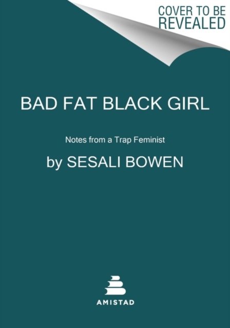 Cover for Sesali Bowen · Bad Fat Black Girl: Notes from a Trap Feminist (Pocketbok) (2022)