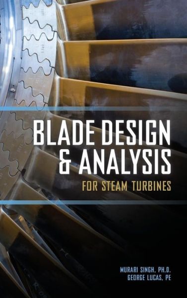 Cover for Murari Singh · Blade Design and Analysis for Steam Turbines (Hardcover Book) [Ed edition] (2011)