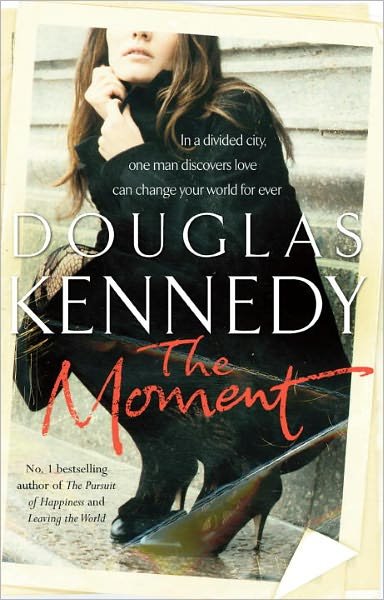 The Moment - Douglas Kennedy - Bøger - Cornerstone - 9780099509745 - 2. februar 2012
