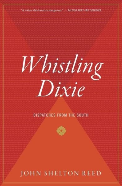 Cover for John Shelton Reed · Whistling Dixie: Dispatches from the South (Taschenbuch) (1992)