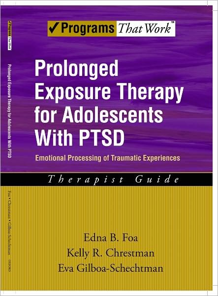 Prolonged Exposure Therapy for Adolescents with PTSD Therapist Guide: Emotional Processing of Traumatic Experiences - Treatments That Work - Foa, Edna B. (Center for the Treatment and Study of Anxiety, University of Pennsylvania, Philadelphia, Pennsylvania, USA) - Boeken - Oxford University Press Inc - 9780195331745 - 25 september 2008