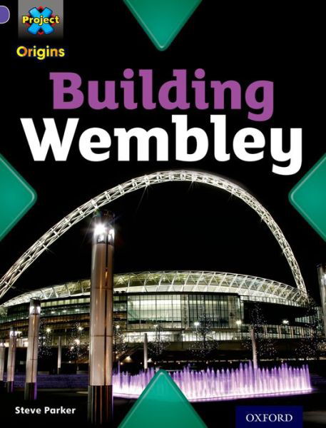 Cover for Steve Parker · Project X Origins: Purple Book Band, Oxford Level 8: Buildings: Building Wembley - Project X Origins (Paperback Bog) (2014)