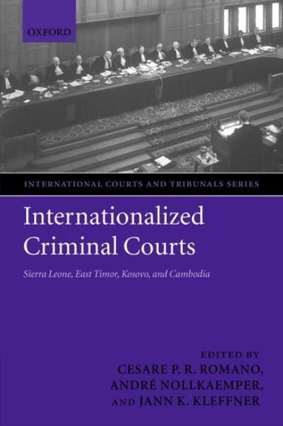 Cover for Romano · Internationalized Criminal Courts: Sierra Leone, East Timor, Kosovo, and Cambodia - International Courts and Tribunals Series (Paperback Book) (2004)