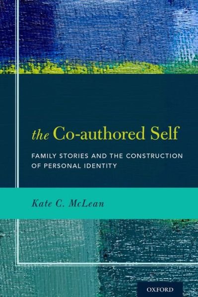 Cover for McLean, Kate C. (Associate Professor, Associate Professor, Western Washington University) · The Co-authored Self: Family Stories and the Construction of Personal Identity (Hardcover Book) (2015)