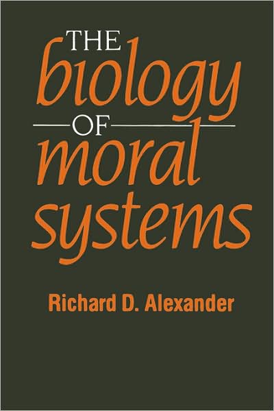 Cover for Richard Alexander · The Biology of Moral Systems - Evolutionary Foundations of Human Behavior Series (Paperback Book) (1987)