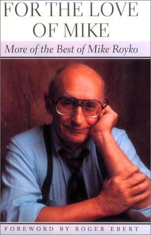 For the Love of Mike: More of the Best of Mike Royko - Mike Royko - Books - The University of Chicago Press - 9780226730745 - May 15, 2002